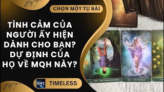 Chọn tụ bài: TÌNH CẢM CỦA NGƯỜI ẤY DÀNH CHO BẠN? DỰ ĐỊNH CỦA HỌ VỀ MQH NÀY? (TIMELESS)