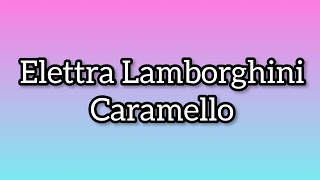 Rocco Hunt, Elettra Lamborghini & Lola Indigo - Caramello (Lyrics) #caramello