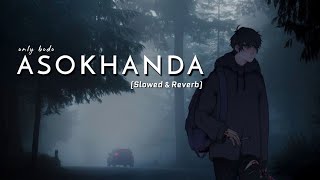 ASOKHANDA - THORTINGO [ slowed and reverb ] #onlybodo