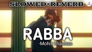 Rabba [slowed+Reverb] - Mohit Chauhan | OyeBeater