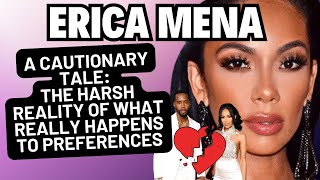 Erica Mena: A Cautionary Tale/The Harsh Reality Of What Really Happens To Preferences