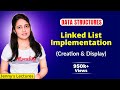 2.4 Linked List Implementation in C/C++ | Creation and Display | DSA Tutorials