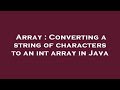 Array : Converting a string of characters to an int array in Java