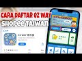 Cara Daftar Ezway Shopee Taiwan
