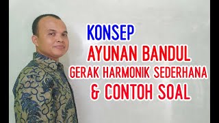 Konsep gerak harmonik sederhana pada bandul dan contoh soalnya