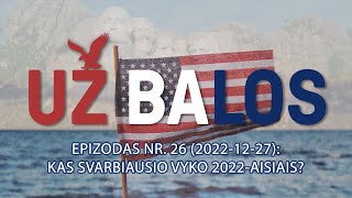 Už Balos | Kas svarbiausio vyko 2022 aisiais | S01E26