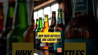 Why are beer bottles green? #facts