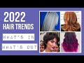 2022 HAIR trends - what's in what's out