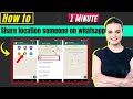 How to share your location someone on whatsapp