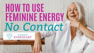 PROVEN Feminine Energy No Contact Rule ⭐️ | Adrienne Everheart