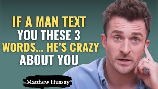 If a Man Text You These 3 Words… He's CRAZY About You | Matthew Hussey
