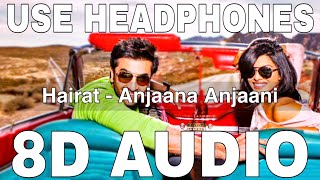 Hairat (8D Audio) || Anjaana Anjaani || Lucky Ali || Vishal Dadlani || Ranbir Kapoor,Priyanka Chopra