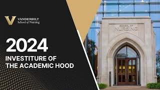 Vanderbilt School of Nursing 2024 Investiture of the Academic Hood