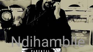 Mahmha feat Bluez.  NDIHAMBILE