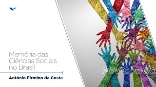 FGV CPDOC | Entrevista com António Firmino da Costa (19/01/2024)