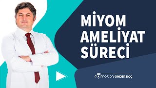 Miyom Ameliyatı Süreci - Prof. Dr. Önder Koç