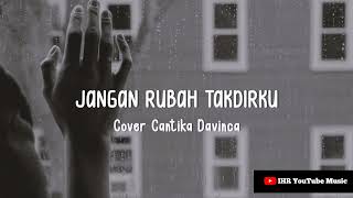 JANGAN RUBAH TAKDIRKU - Andmesh Kamaleng || Cover By Cantika Davinca ( Lirik )