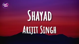 Arijit Singh | Pritam - Shayad (Lyrics)