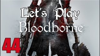 Bloodborne - Let's Play Part 44: Hyper Combo Finish!