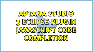 Aptana Studio 3 Eclipse plugin javascript code completion