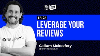 Callum McKeefery - Leverage Your Reviews