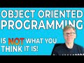 Object Oriented Programming is not what you think it is. This is why.