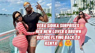 VERA SIDIKA SURPRISES HER NEW LOVER G BROWN BEFORE FLYING BACK TO KENYA🔥😍