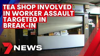 Adelaide tea shop at centre of worker assault targeted in break-in | 7NEWS