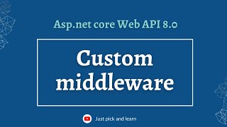 Custom middleware Asp.net Core Web API | Asp.net core Web API 8.0