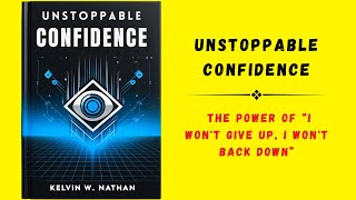 Unstoppable Confidence: The Power of "I Won't Give Up, I Won't Back Down" (Audiobook)