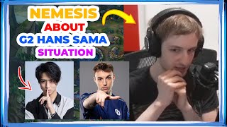 Nemesis About G2 HANS SAMA Situation 🤔