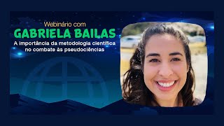 A importância da metodologia científica no combate às pseudociências – Webinário com Gabriela Bailas