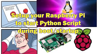 Set up your Raspberry Pi to Start Python Script on Boot Startup