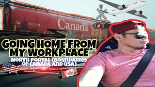 GOING HOME FROM MY WORKPLACE || NORTH PORTAL (BOUNDARIES OF CANADA AND USA) || Buhay Canada