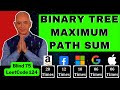Binary Tree Maximum Path Sum: 124 - Tree interview Question @ Google, apple, Amazon, meta, microsoft