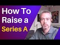 How To Raise a Series A