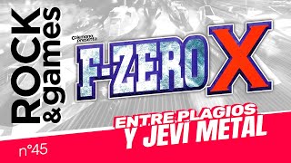 F-Zero X - Entre plagios y jevi metal: Rock and Games n°045