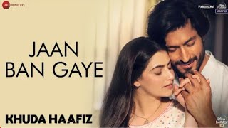 Jan Ban gye status | lyrics status |khuda Hafiz movie song