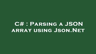 C# : Parsing a JSON array using Json.Net