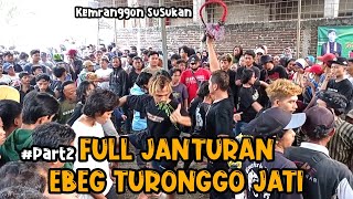 #Part2 Full Janturan‼️EBEG TURONGGO JATI || Kemranggon Susukan