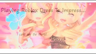 Roblox Dress To Impress ~ I Can't See The Theme | Lolly