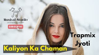 Kaliyon Ka Chaman |  Jyoti  | Hip Hop | Trap Mix