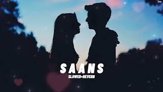 Saans [Slowed+Reverb] | Shreya Ghoshal | Mohit Chauhan | Morning Songs | Hindi Lofi Songs