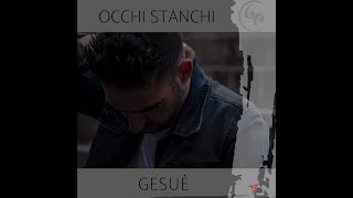 GESUE' - OCCHI STANCHI