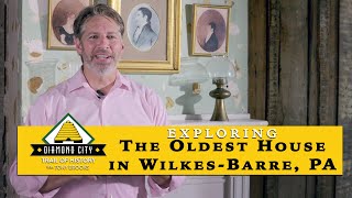 E3: The Oldest House in Wilkes-Barre - Diamond City Trail of History