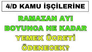 KAMU İŞÇİLERİNE RAMAZAN AYINDA NE KADAR YEMEK ÜCRETİ ÖDENECEK?4d işçi kadrosu son dakika