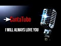 CantaTube | I WILL ALWAYS LOVE YOU | karaoke