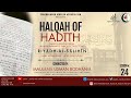 Lesson 24 | Halqah of Hadīth | Riyādh-al-Sālihīn | Maulānā Usman Bodhania | Wed. 16/10/24