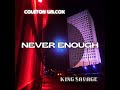 Coleton Wilcox - Never Enough (feat. King Savage) Official Audio