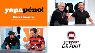 #YapaPeno 21 - Les entraîneurs (L'Intégrale)